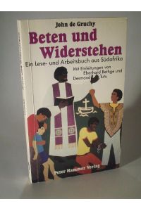 Beten und Widerstehen. Eine Lese- und Arbeitsbuch aus Südafrika. Mit Geleitworten von Eberhard Bethge und Desmond Tutu.