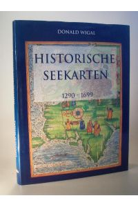 Historische Seekarten. Entdeckungsfahrt zu Neuen Welten 1290 -1699
