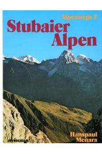 Stubaier Alpen : d. Berge zwischen Brenner u. Timmelsjoch.   - Menara, Hanspaul: Alpenwege ; 2