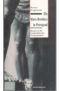 Die Marx-Brothers in Petrograd. Reisen in die Landschaft der Vergangenheit