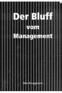 Der Bluff vom Management: Managementtheorien und Managementpraxis zwischen 1948 und 1998