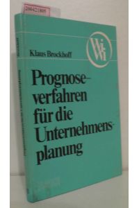 Prognoseverfahren für die Unternehmensplanung  - von Klaus Brockhoff