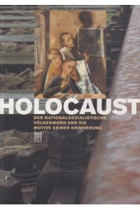 Holocaust : der nationalsozialistische Völkermord und die Motive seiner Erinnerung.