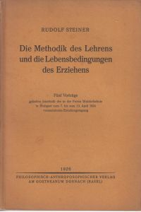 Die Methodik des Lehrens und die Lebensbedingungen des Erziehens : fünf Vorträge, gehalten in Stuttgart vom 7. bis 11. April 1924.