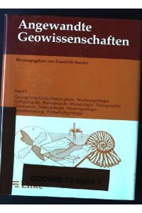 Angewandte Geowissenschaften, Bd. 1, Geologische Geländeaufnahme, Strukturgeologie, Gefügekunde . . .