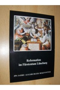 Reformation in Fürstentum Lüneburg *.   - 450 JAHRE AUGSBURGER BEKENNTNIS.