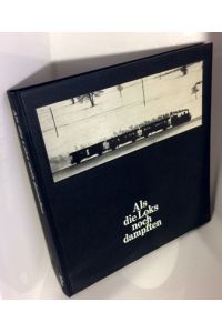 Als die Loks noch dampften : preisgekrönte Dampflok-Fotos. gebundene Ausgabe 1975