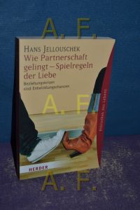 Wie Partnerschaft gelingt - Spielregeln der Liebe : Beziehungskrisen sind Entwicklungschancen  - Herder-Spektrum , Bd. 5913, Bibliothek des Lebens