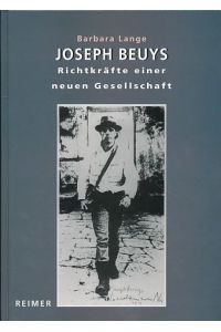 Joseph Beuys - Richtkräfte einer neuen Gesellschaft.   - Der Mythos vom Künstler als Gesellschaftsreformer.