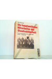 Die hauptamtlichen Mitarbeiter der Staatssicherheit. Personalstruktur und Lebenswelt 1950-1989/90.