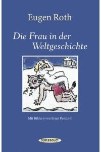 Die Frau in der Weltgeschichte: Ein heiteres Buch mit 60 Bildern von Ernst Penzoldt