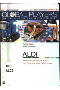 Aldi : Verkaufsmaschine Aldi - der Triumph des Schlichten.   - Global Players