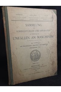 Sammlung von Vorrichtungen und Apparaten zur Verhütung von Unfällen an Maschinen: 42 Tafeln mit französischen, deutschen und englischen erläuternden Text.