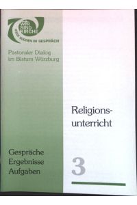 Religionsunterricht;  - Wir sind Kirche, Wege suchen im Gespräch; Pastoraler Dialog im Bistum Würzburg, Heft 3;