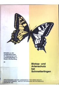 Biotop- und Artenschutz bei Schmetterlingen : Referate d. II. Europ. Kongresses für Lepidopterologie vom 9. - 12. April 1980 in Karlsruhe.   - Veröffentlichungen für Naturschutz und Landschaftspflege in Baden-Württemberg, Heft 21;