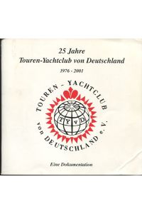 25 Jahre Touren-Yachtclub von Deutschland 1976 - 2001. Eine Dokumentation.