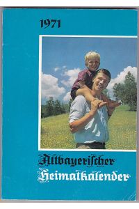 Altbayerischer Heimatkalender 1971. Ein Wegbegleiter durch das bayerische Jahr