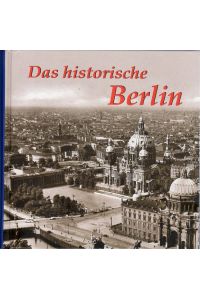 Das historische Berlin. Bilder erzählen.   - Mit zahlreichen Abbildungen.