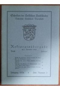 Schriften der Hessischen Hochschulen - Technische Hochschule Darmstadt  - : Rektoratsübergabe am 1. November 1934 Busch / Hübener. Jahrgang 1934, Heft Nr. 2.