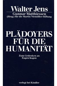 Plädoyers für die Humanität : zum Gedenken an Eugen Kogon.   - Walter Jens ; Gunnar Matthiessen (Hrsg.) für die Martin-Niemöller-Stiftung