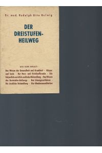 Der Dreistufen-Heilweg.   - Rudolf Otto Helwig