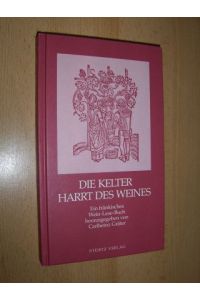 DIE KELTER HARRT DES WEINES.   - Ein fränkisches Wein-Lese-Buch.