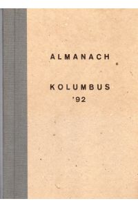 Almanach Kolumbus '92.   - Mit einem Vorwort des Hrg. Nr. 62 von 100 nummerierten Exemplaren. Handschriftlich signierte Graphiken der bildnerischen Künstler. Einige Texte sind ebenfalls von Autoren handschriftlich signiert.