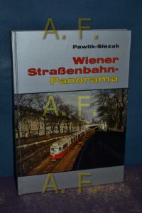 Wiener Straßenbahn-Panorama. Bilder aus der Zeit von 1865 bis 1982