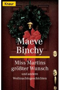 Miss Martins größter Wunsch [und andere Weihnachtsgeschichten]  - Aus dem Engl. von Gerlinde Schermer-Rauwolf und Robert A. Weiss / Knaur ; 71133