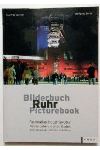 Bilderbuch Ruhr. Faszination Industriekultur. Neues Leben in alten Buden.
