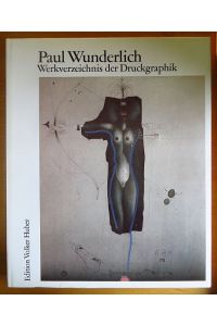 Paul Wunderlich; Teil: [Bd. 1]. , 1948 - 1982.   - bearb. von / Paul Wunderlich ; Bd. 3