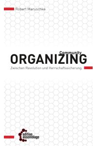 Community Organizing. Zwischen Revolution und Herrschaftssicherung.
