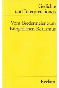 Gedichte und Interpretationen; Teil: Bd. 4. , Vom Biedermeier zum bürgerlichen Realismus.   - hrsg. von Günter Häntzschel / Reclams Universal-Bibliothek ; Nr. 7893