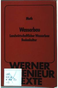 Wasserbau : Landwirtschaftlicher Wasserbau, Bodenkultur  - Werner-Ingenieur-Texte ; 35