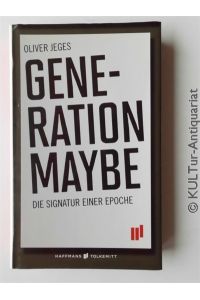 Generation Maybe : Die Signatur einer Epoche.