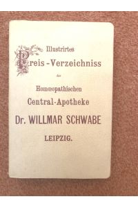 Specielles illustrirtes Preis-Verzeichniß der Homöopathischen Central-Apotheke Dr. Willmar Schwabe Leipzig und Homöopathisches Vademecum