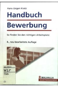 Handbuch Bewerbung : So finden Sie den richtigen Arbeitsplatz.   - (Nr. 3811) Walhalla Selbstmanagement