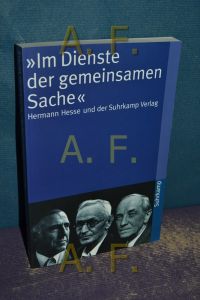 Im Dienste der gemeinsamen Sache : Hermann Hesse und der Suhrkamp Verlag.   - hrsg. von Regina Bucher und Wolfgang Schopf / Suhrkamp-Taschenbuch , 3784