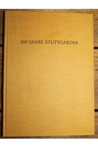 100 Jahre Stuttgardia 1869-1969. Festschrift und Mitgliederverzeichnis der Tübinger Stuttgardia
