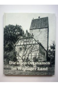 Die alten Ortsnamen im Wittlager Land.   - Wittlage, Osnabrück, Bad Essen, Bohmte, Ostercappeln,