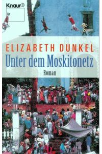 Unter dem Moskitonetz : Roman.   - Aus dem Amerikan. von Michaela Grabinger / Knaur ; 60395
