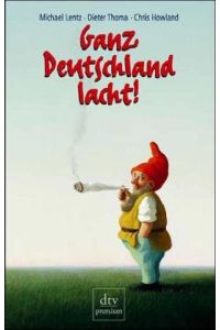 Ganz Deutschland lacht! : 50 deutsche Jahre im Spiegel ihrer Witze.   - von und Dieter Thoma. Mit Beitr. von Chris Howland. Red. und Konzeption: Peter Jamin / dtv ; 24171 : Premium