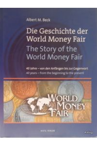 Die Geschichte der World Money Fair. 40 Jahre - von den Anfängen bis zur Gegenwart. The Story of the World Money Fair. 40 years - from the beginning to the present.