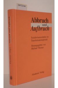 Abbruch und Aufbruch  - Sozialwissenschaften im Transformationsprozess   Erfahrungen - Ansätze - Analysen / hrsg. von Michael Thomas
