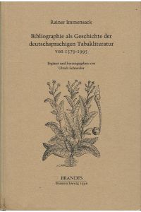 Bibliographie als Geschichte der deutschsprachigen Tabakliteratur von 1579 - 1995.   - Erg. und hrsg. von Ulrich Schneider