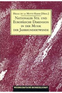 Nationaler Stil und europäische Dimension in der Musik der Jahrhundertwende.   - hrsg. von Helga de la Motte-Haber