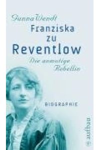 Franziska zu Reventlow.   - Die anmutige Rebellin. Biographie.