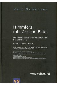 Himmlers militärische Elite - Die höchst dekorierten Angehörigen der Waffen-SS (Band 1 A - Ka),