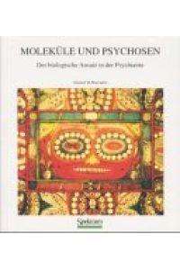 Moleküle und Psychosen: der biologische Ansatz in der Psychiatrie.   - Aus dem Engl. übers. von Marianne Mauch