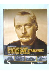 Generalleutnant der Reserve Hyacinth Graf Strachwitz von Groß-Zauche und Camminetz - Vom Kavallerieoffizier zum Führer gepanzerter Verbände.